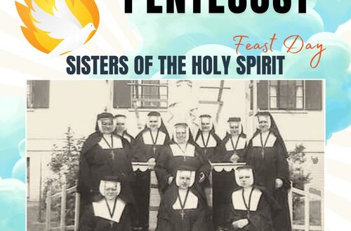 Come, Holy Spirit: Celebrating Pentecost and the Sisters of the Holy Spirit